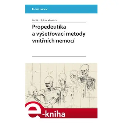 Propedeutika a vyšetřovací metody vnitřních nemocí - Jindřich Špinar