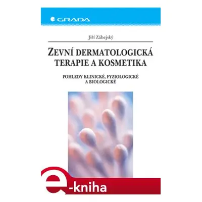 Zevní dermatologická terapie a kosmetika - Jiří Záhejský