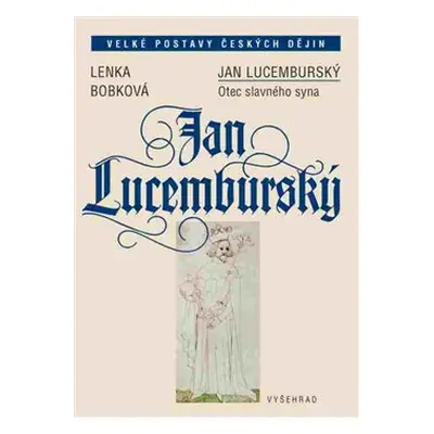 Jan Lucemburský - Lenka Bobková