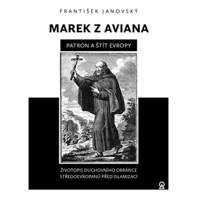 Marek z Aviana – patron a štít Evropy - František Janovský