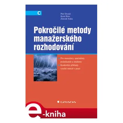 Pokročilé metody manažerského rozhodování - Zdeněk Sojka, Karel Rais, Petr Dostál