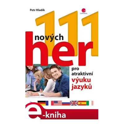 111 nových her pro atraktivní výuku jazyků - Petr Hladík