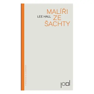 Malíři ze šachty - Lee Hall