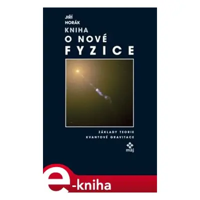 Kniha o nové fyzice - Jiří Horák