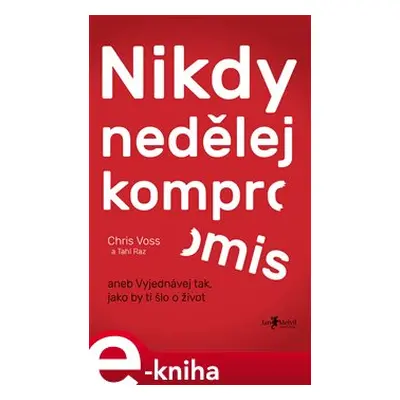 Nikdy nedělej kompromis - Chris Voss, Tahl Raz