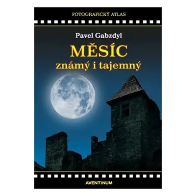 Měsíc známý i tajemný - Pavel Gabzdyl