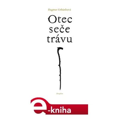 Otec seče trávu - Dagmar Urbánková