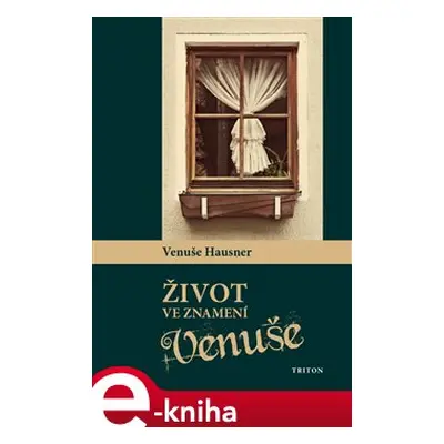 Život ve znamení Venuše - Venuše Hausner