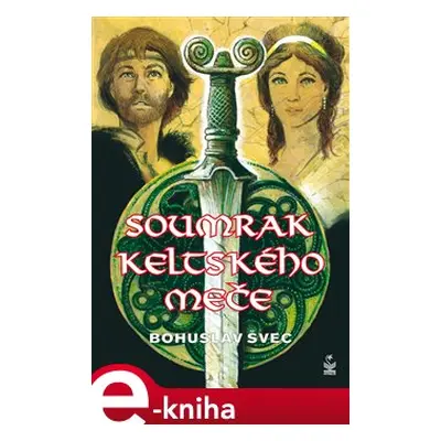 Soumrak keltského meče - Bohuslav Švec