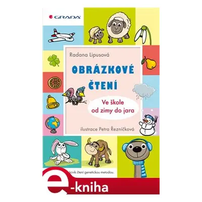 Obrázkové čtení - Ve škole od zimy do jara - Radana Lipusová, Petra Řezníčková