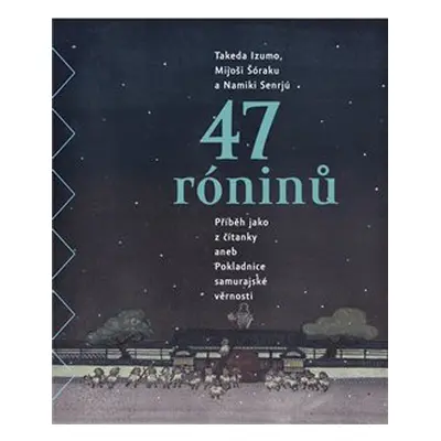 47 róninů - Takeda Izumo, Mijoši Šóraku, Namiki Senrjú