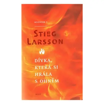 Dívka, která si hrála s ohněm - Stieg Larsson