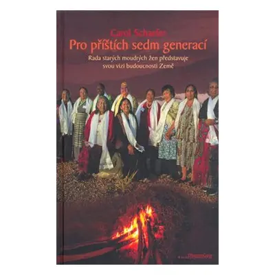 Pro příštích sedm generací - Carol Schaefer