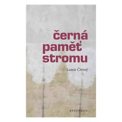 Černá paměť stromu - Lumír Čivrný