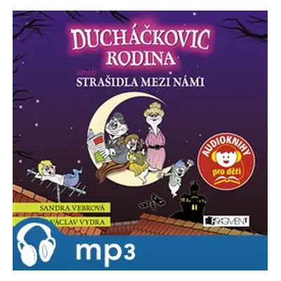 Ducháčkovic rodina aneb Strašidla mezi námi, mp3 - Sandra Vebrová