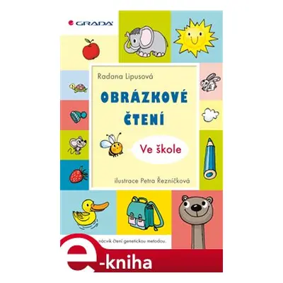 Obrázkové čtení - Ve škole - Radana Lipusová, Petra Řezníčková