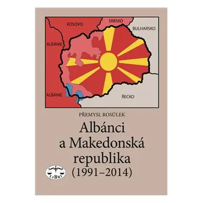 Albánci a Makedonská republika (1991-2014) - Přemysl Rosůlek