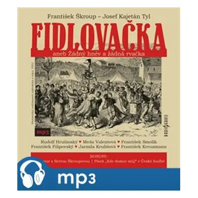 Fidlovačka aneb Žádný hněv a žádná rvačka, mp3 - František Škroup, Josef Kajetán Tyl