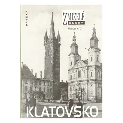 Zmizelé Čechy-Klatovsko - Martin Kříž