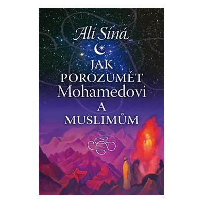 Jak porozumět Mohamedovi a muslimům - Alí Síná