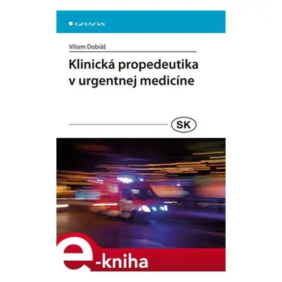 Klinická propedeutika v urgentnej medicíne - Viliam Dobiáš