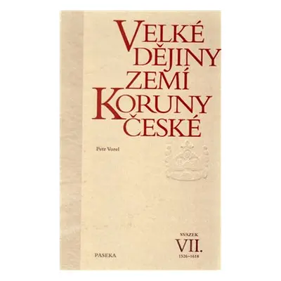 Velké dějiny zemí Koruny české VII. - Petr Vorel