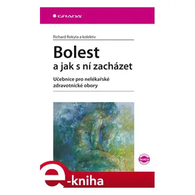 Bolest a jak s ní zacházet - Richard Rokyta