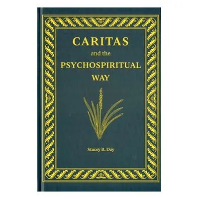 Caritas and the Psychospiritual Way - Stacey B. Day