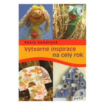 Výtvarné inspirace na celý rok - Petra Vondrová