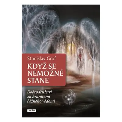 Když se nemožné stane - Stanislav Grof