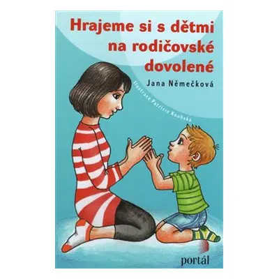 Hrajeme si s dětmi na rodičovské dovolené - Jana Němečková