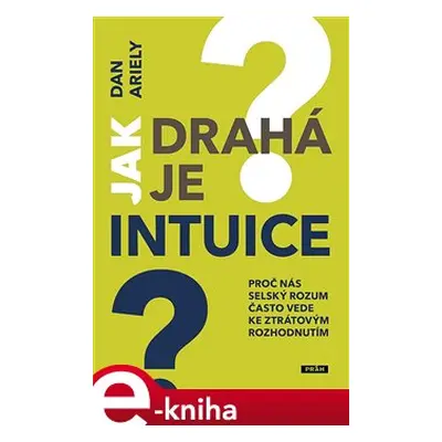 Jak drahá je intuice? - Dan Ariely