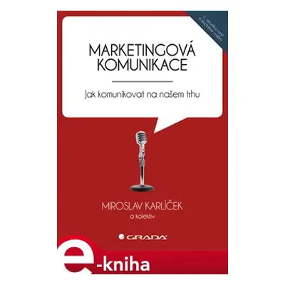 Marketingová komunikace - Miroslav Karlíček, kol.