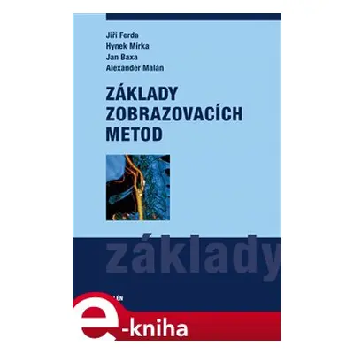 Základy zobrazovacích metod - Jiří Ferda, Hynek Mírka, Jan Baxa, Alexander Malán