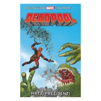 Deadpool: Mrtví prezidenti - Brian Posehn, Gerry Duggan, Tony Moore