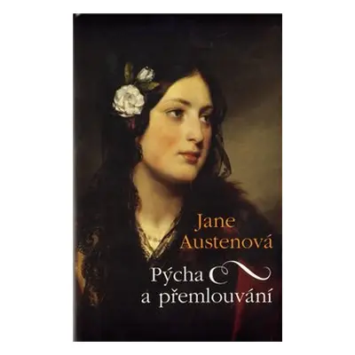 Pýcha a přemlouvání - Jane Austenová