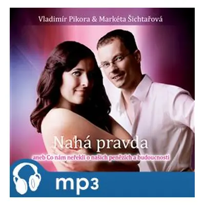 Nahá pravda, mp3 - Vladimír Pikora, Markéta Šichtařová