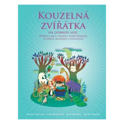 Kouzelná zvířátka na dobrou noc - Lou Kuenzlerová, Sandra Rigby, Andrew Weale