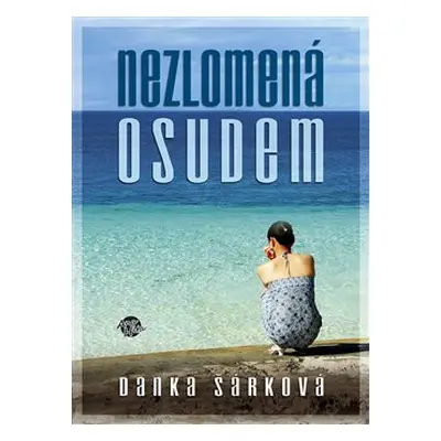 Nezlomená osudem - Danka Šárková