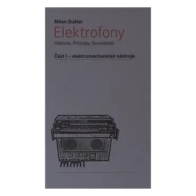 Elektrofony - Historie, Principy, Souvislosti - Milan Guštar