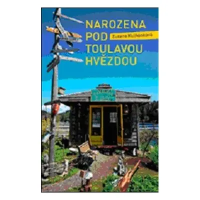 Narozena pod toulavou hvězdou - Zuzana Kulhánková