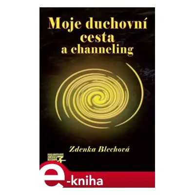 Moje duchovní cesta a channeling - Zdenka Blechová