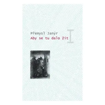 Aby se tu dalo žít I. - Přemysl Janýr