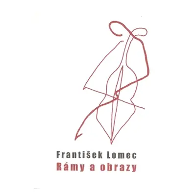 Rámy a obrazy - František Lomec