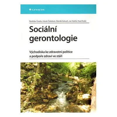 Sociální gerontologie - Zdeněk Kalvach, Libuše Čeledová, Rostislav Čevela, Jan Holčík, Pavel Kub