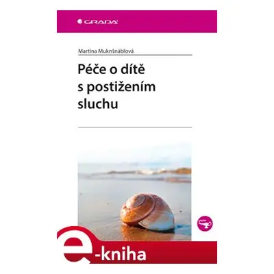 Péče o dítě s postižením sluchu - Martina Muknšnáblová