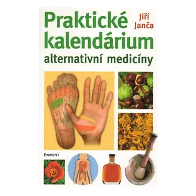 Praktické kalendárium alternativní medicíny - Jiří Janča