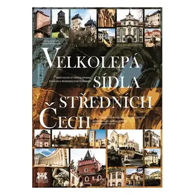 Velkolepá sídla středních Čech - Vratislav Košťál, Renata Košťálová