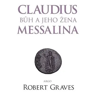 Claudius bůh a jeho žena Messalina - Robert Graves