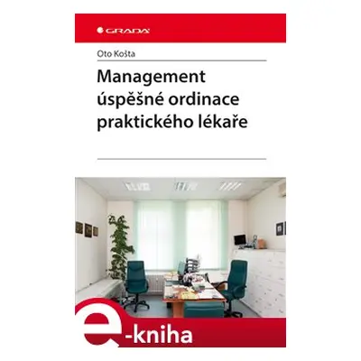 Management úspěšné ordinace praktického lékaře - Oto Košta